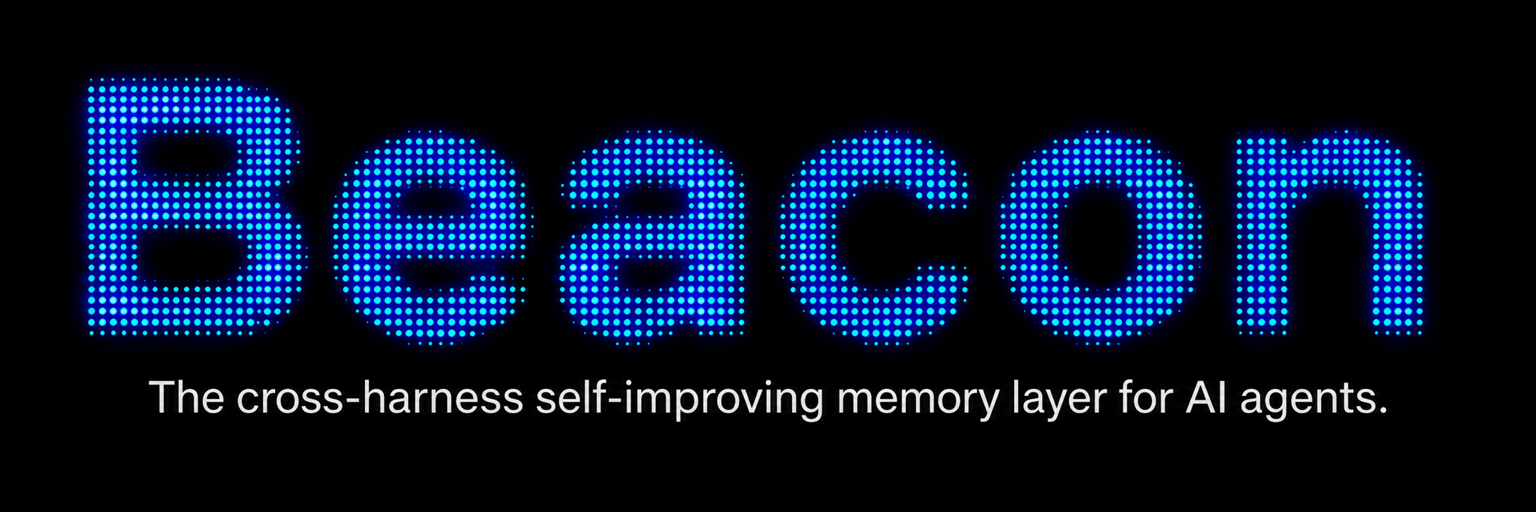 The Agent Beacon project wordmark, rendered as blue LED dots on black, above the tagline: The cross-harness self-improving memory layer for AI agents.
